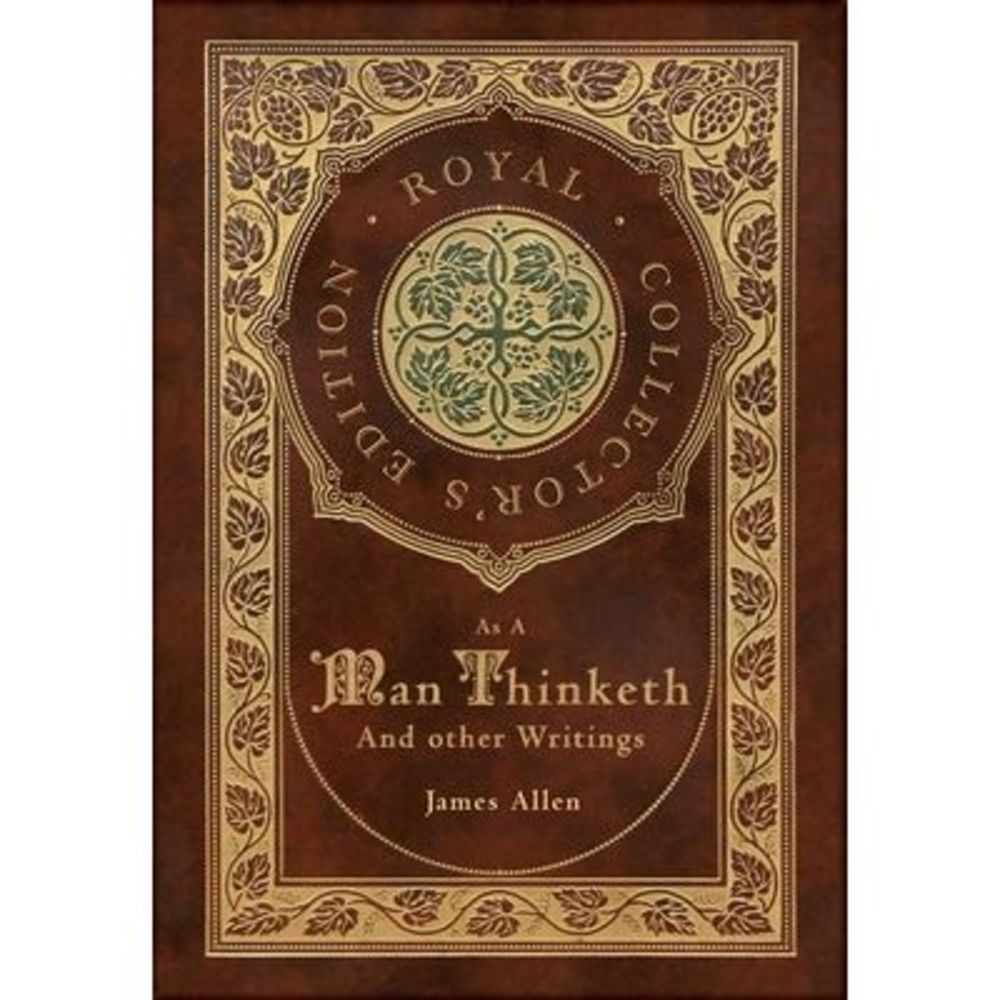 As a Man Thinketh and other Writings: From Poverty to Power, Eight Pillars of Pr
